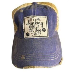 It's Not Drinking Alone If Your Dog Is Home Distressed Trucker Hat NWT